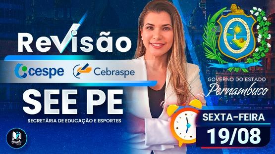REVISÃO SEE-PE 08/2022  - 1 AULÃO DE REVISÃO AO VIVO FOCADO NA BANCA CESPE-CEBRASPE