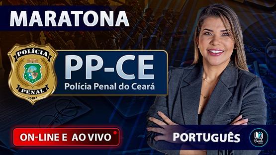 MARATONA PPCE - POLÍCIA PENAL DO CEARÁ - 05/2024  - Revisão AO VIVO para o concurso da PPCE